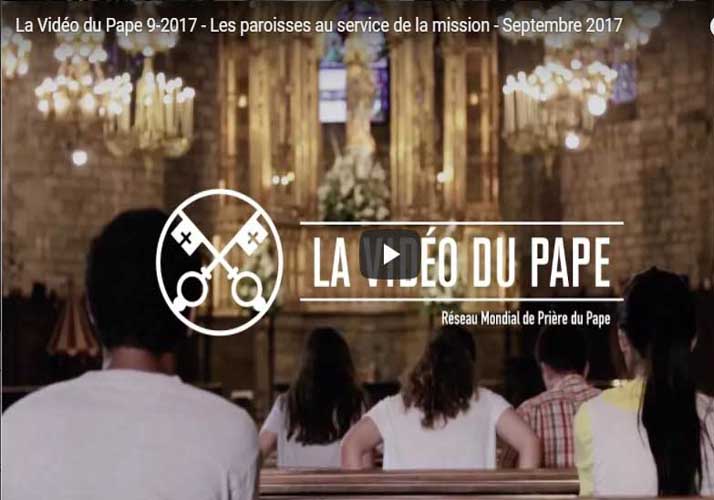 La Vidéo du Pape – Septembre 2017 – Le pape François appelle à prier pour les paroisses au service de la mission