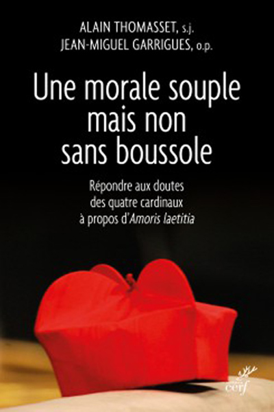 Une morale souple mais non sans boussole : Répondre aux doutes des quatre cardinaux à propos d’Amoris Laetitia, du P. Alain Thomasset sj et Jean-Miguel Garrigue o.p.