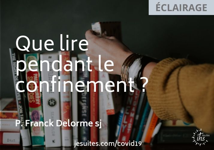 Que lire pendant le confinement ? Une sélection du P. Franck Delorme sj