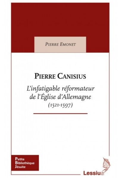 Pierre Canisius, L’infatigable réformateur de l’Église d’Allemagne (1521-1597)