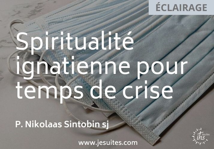 Spiritualité ignatienne pour temps de crise