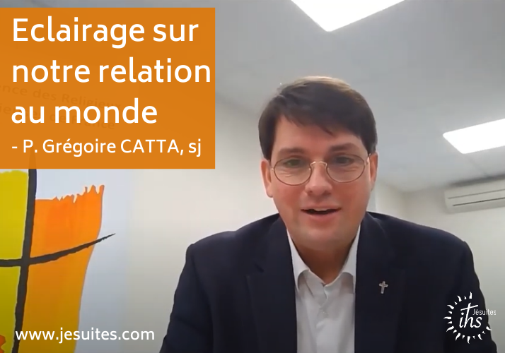 Eclairage sur notre relation au monde - P. Grégoire CATTA