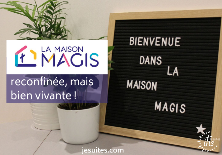 La Maison Magis, reconfinée, mais bien vivante