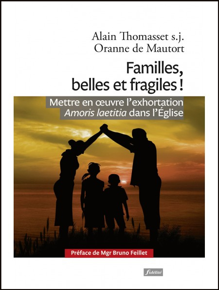 « Familles, belles et fragiles ! » du P. Alain Thomasset et d’Oranne de Mautort