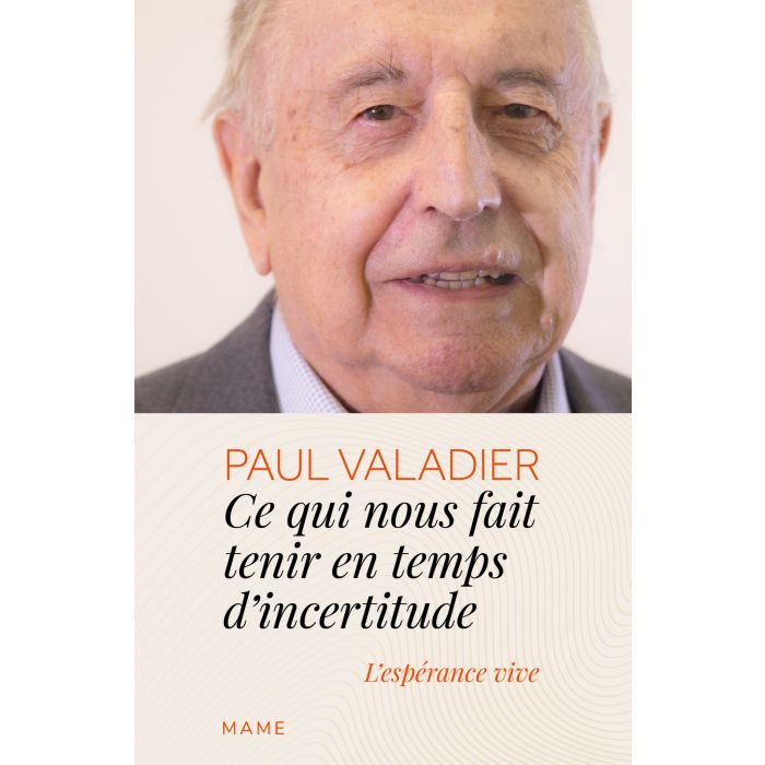 Ce qui nous fait tenir en temps d'incertitude. L'espérance vive. - P. Paul Valadier sj