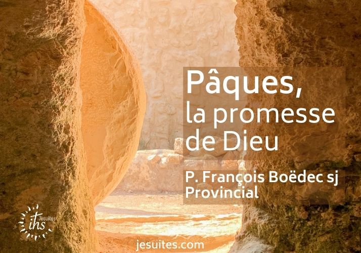 « Pâques : la promesse de Dieu » par le P. François Boëdec sj