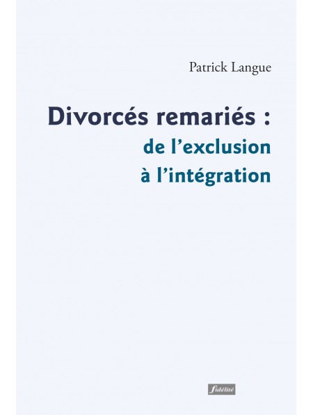 « Divorcés remariés : de l’exclusion à l’intégration » – P. Patrick Langue sj