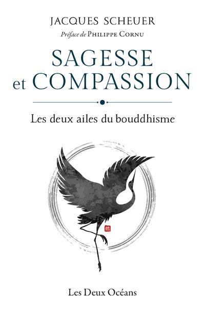 sagesse et compassion - les deux ailes du bouddhisme jacques scheuer