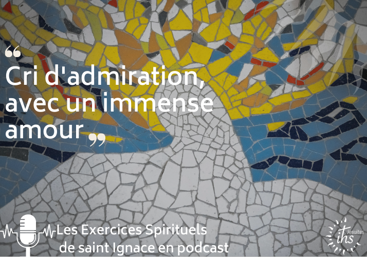 Podcast – « Cri d’admiration, avec un immense amour »