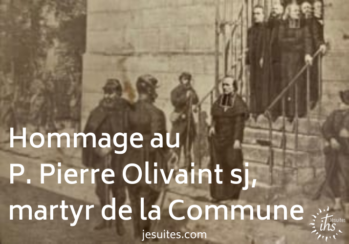 Hommage au Père Pierre Olivaint sj, martyr de la Commune