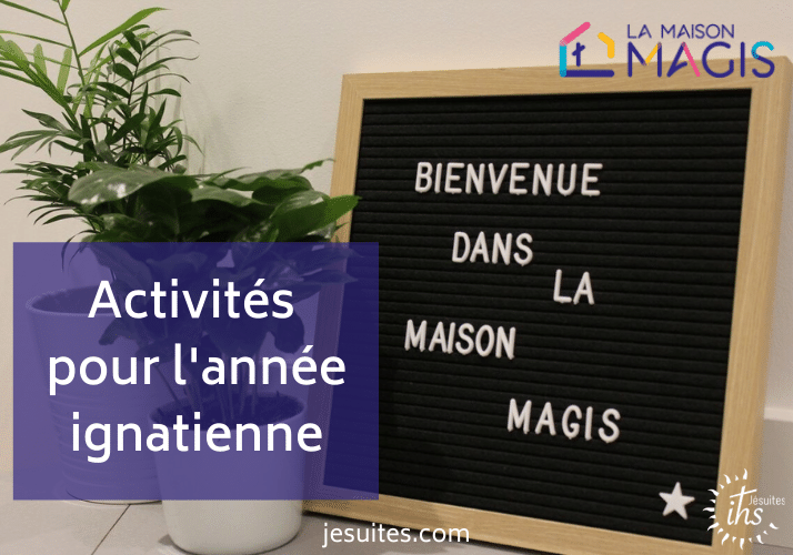 L’année ignatienne à la Maison Magis