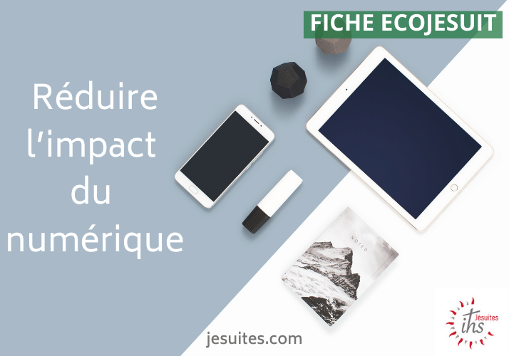 Fiche Ecojesuit n°39 : Réduire l’impact de notre usage du numérique