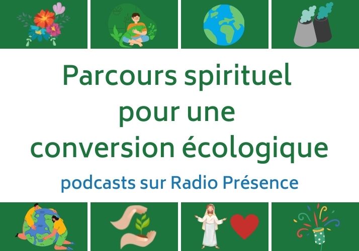 Parcours spirituel pour une conversion écologique : podcasts à réécouter sur Radio Présence