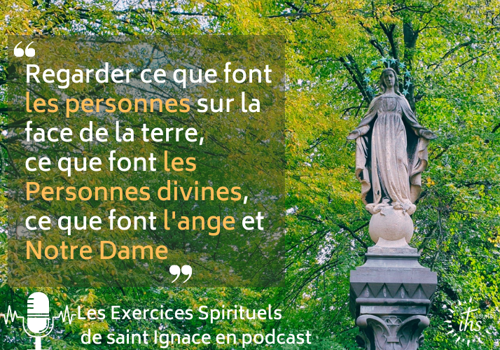 Podcast – « Regarder ce que font les personnes sur la face de la terre, ce que font les Personnes divines, ce que font l’ange et Notre Dame »