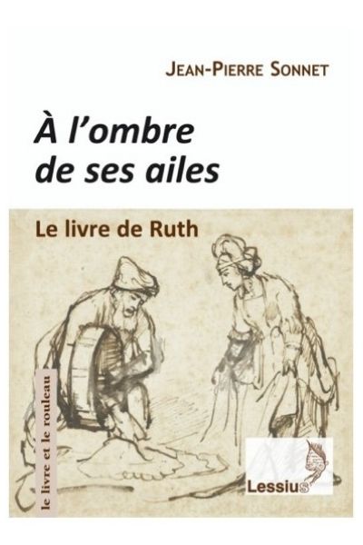 À l’ombre de ses ailes. Le livre de Ruth – P. Jean-Pierre Sonnet sj