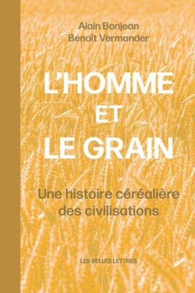 L’Homme et le grain ; Une histoire céréalière des civilisations – P. Benoît Vermander sj et Alain Bonjean