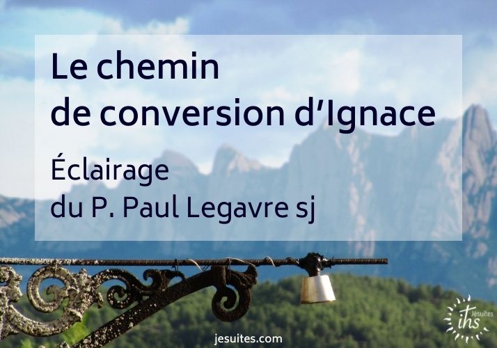 Le chemin de conversion d’Ignace ; année ignatienne 2021-2022