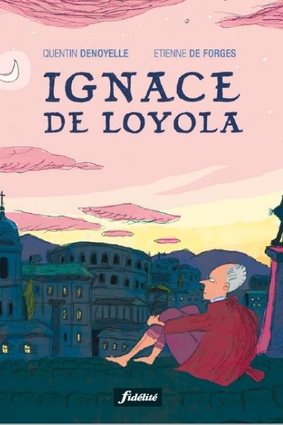 Ignace de Loyola en bande dessinée – Etienne de Forges et Quentin Denoyelle