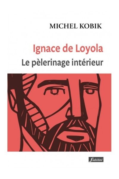 Le pélerinage intérieur. Ignace de Loyola. – P. Michel Kobik sj