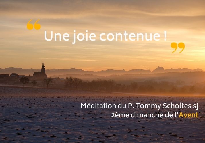 « Une joie contenue ! » – Méditation pour l’Avent du P. Tommy Scholtes sj