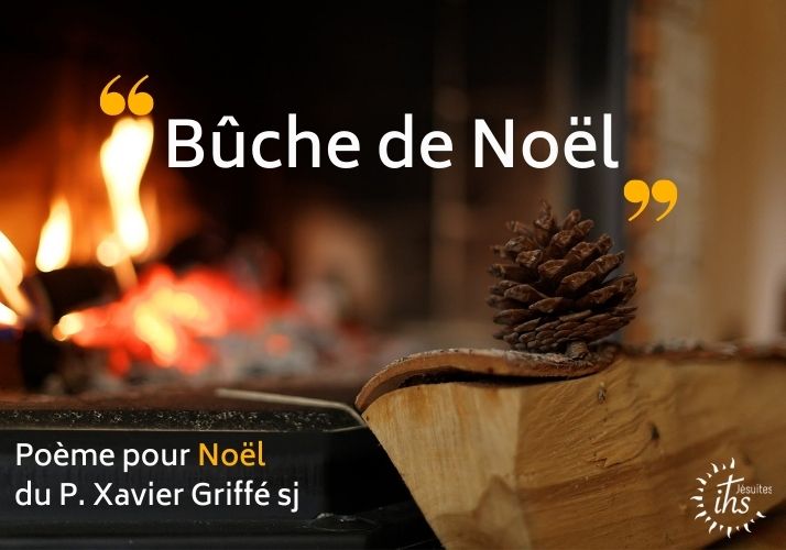 « Bûche de Noël !… » – poème du P. Xavier Griffé sj