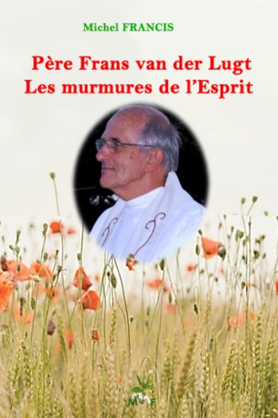 Père Frans van der Lugt, Les murmures de l’Esprit – Michel Francis