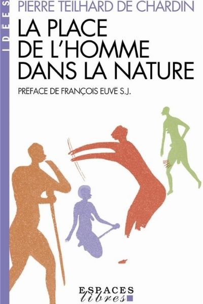 La place de l’homme dans la nature – Pierre Teilhard De Chardin