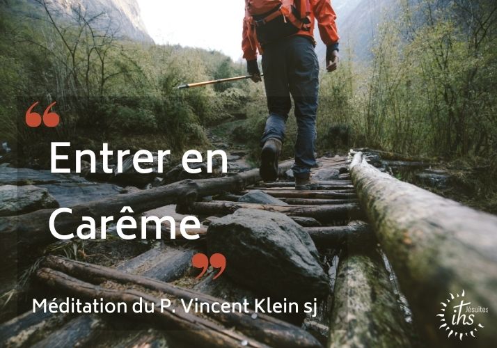 Méditation du P. Vincent Klein sj pour entrer en Carême