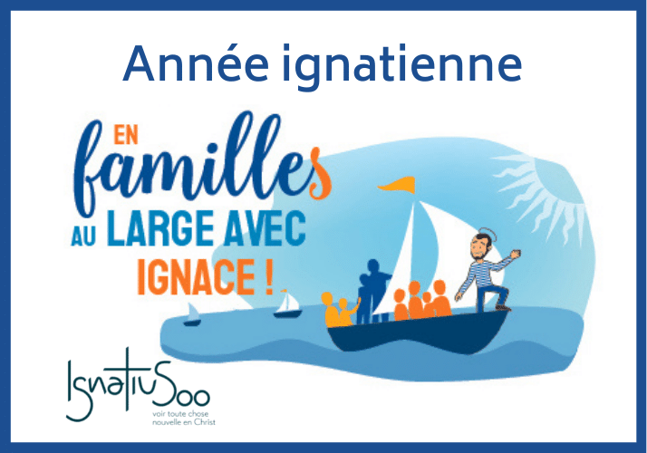 Vivre l’année ignatienne en famille (2021-2022)