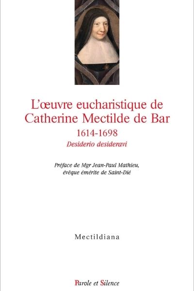 L’œuvre eucharistique de Catherine Mectilde de Bar 1614-1698