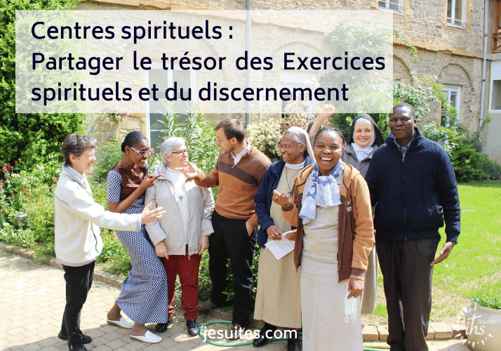 Dans les centres spirituels, partager le trésor des Exercices spirituels et du discernement