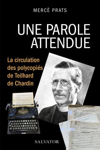 Une parole attendue, la circulation des polycopiés de Teilhard de Chardin – Mercè Prats