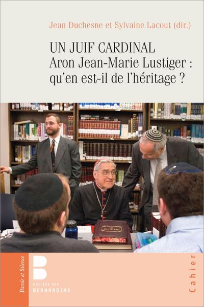 Un juif cardinal, Aron Jean-Marie Lustiger : qu’en est-il de l’héritage ? – Sylvaine Lacout et Jean Duchesne