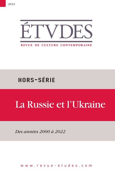 La Russie et l’Ukraine (des années 2000 à 2022), le nouveau hors-série de la revue Études